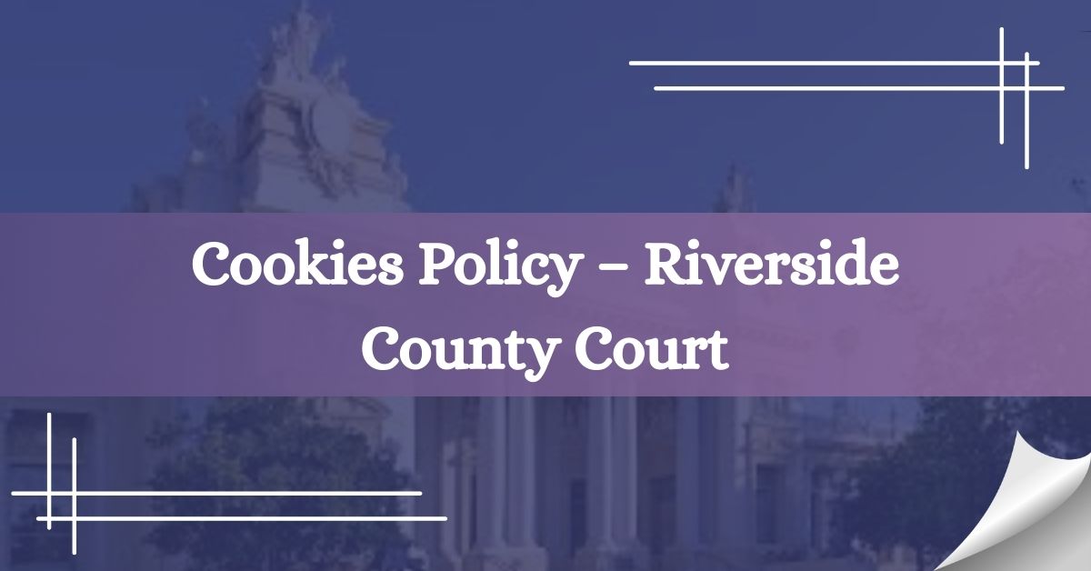 Cookies-Policy-–-Riverside-County-Court