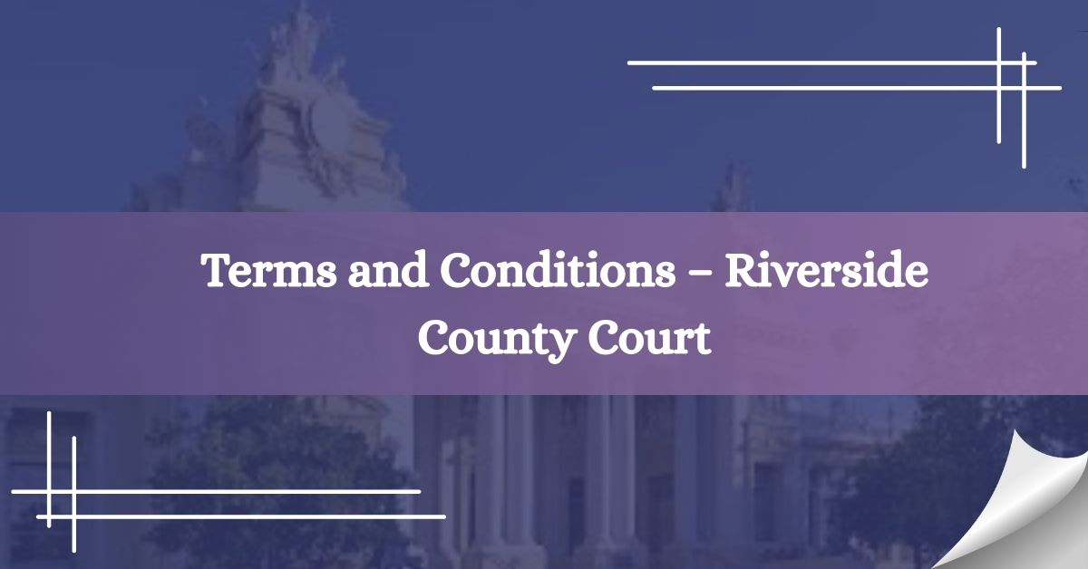 Terms-and-Conditions-–-Riverside-County-Court
